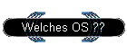 Welches OS ??